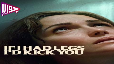 فيلم If I Had Legs I’d Kick You 2025 مترجم