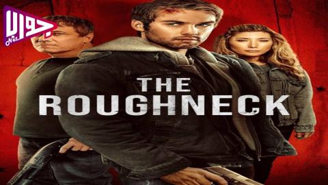 فيلم The Roughneck 2025 مترجم