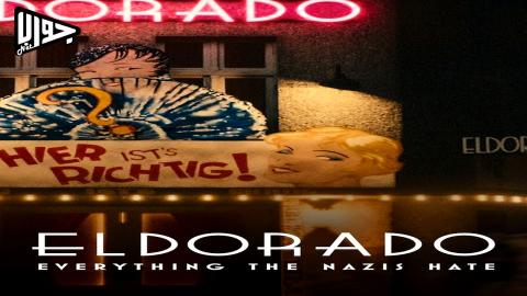 فيلم Eldorado Everything the Nazis Hate 2023 مترجم